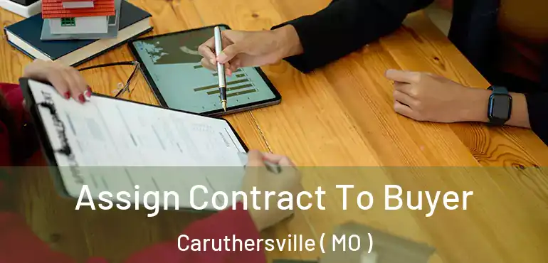  Assign Contract To Buyer Caruthersville ( MO )