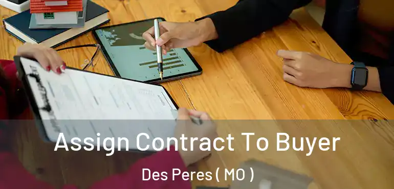  Assign Contract To Buyer Des Peres ( MO )