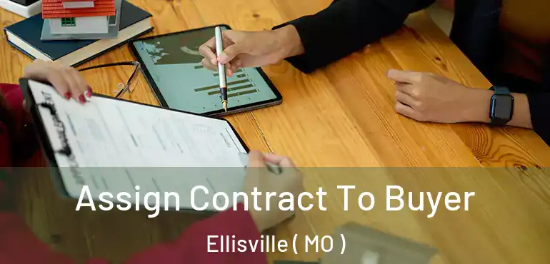  Assign Contract To Buyer Ellisville ( MO )