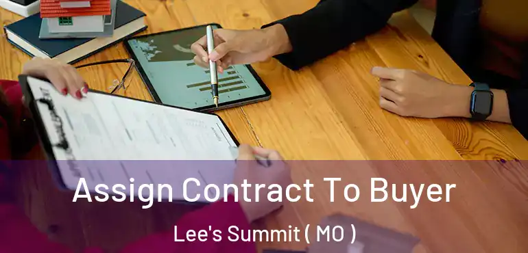  Assign Contract To Buyer Lee's Summit ( MO )