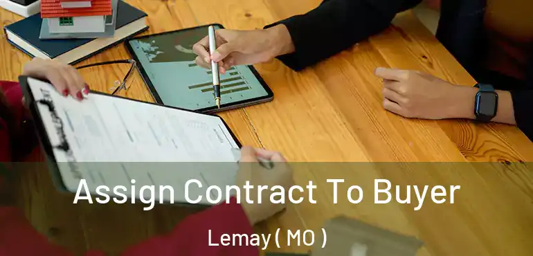  Assign Contract To Buyer Lemay ( MO )
