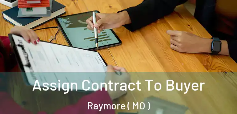  Assign Contract To Buyer Raymore ( MO )