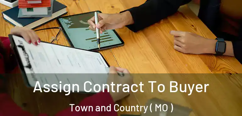  Assign Contract To Buyer Town and Country ( MO )