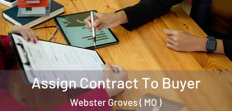  Assign Contract To Buyer Webster Groves ( MO )