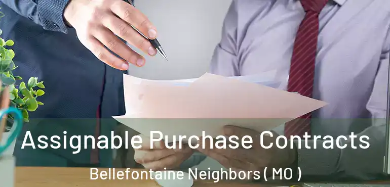  Assignable Purchase Contracts Bellefontaine Neighbors ( MO )