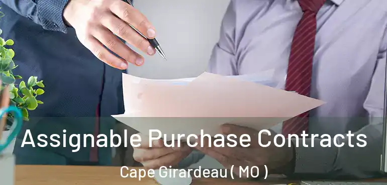  Assignable Purchase Contracts Cape Girardeau ( MO )