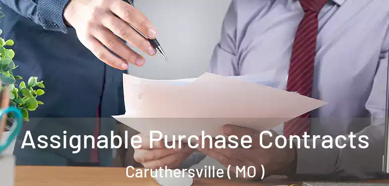  Assignable Purchase Contracts Caruthersville ( MO )