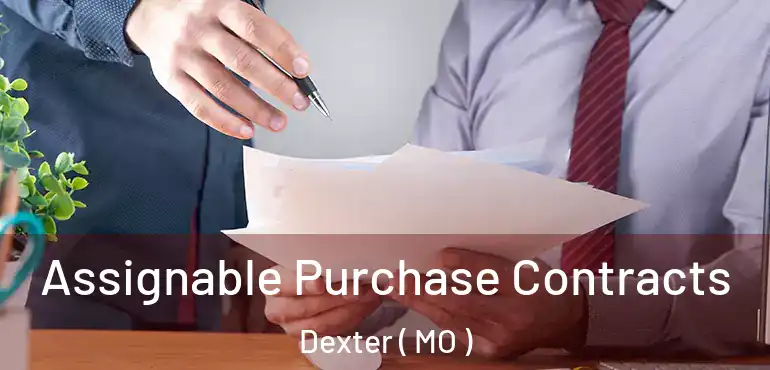  Assignable Purchase Contracts Dexter ( MO )