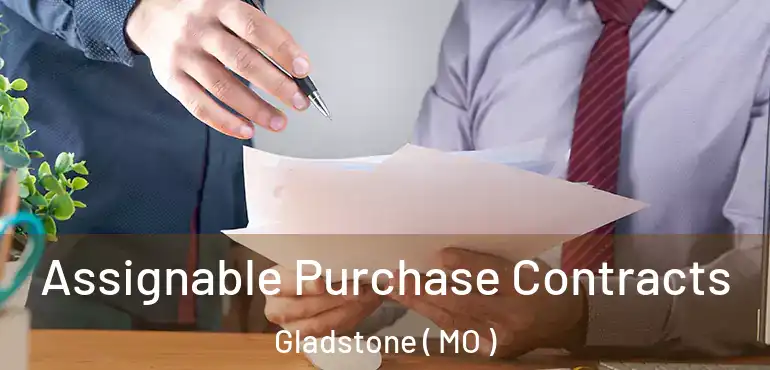  Assignable Purchase Contracts Gladstone ( MO )