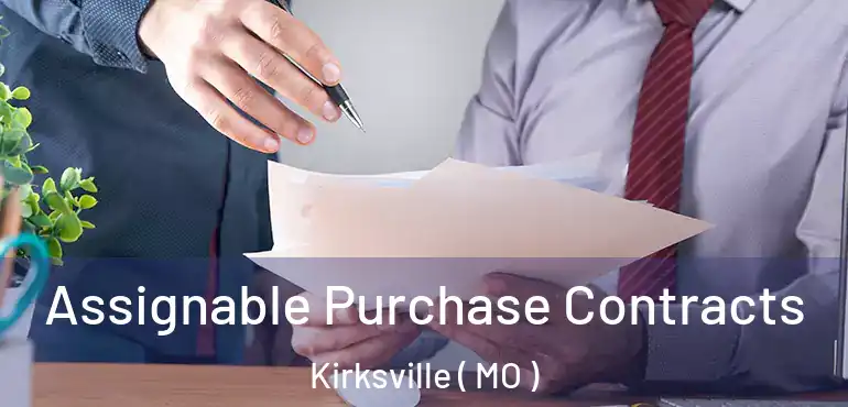  Assignable Purchase Contracts Kirksville ( MO )