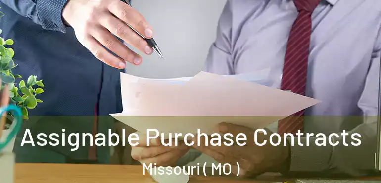  Assignable Purchase Contracts Missouri ( MO )