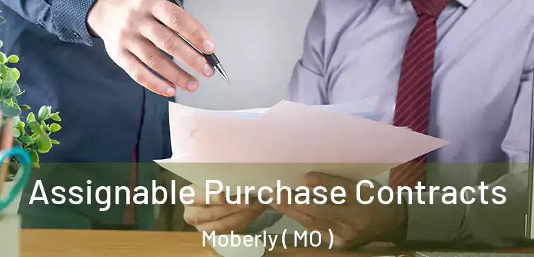  Assignable Purchase Contracts Moberly ( MO )