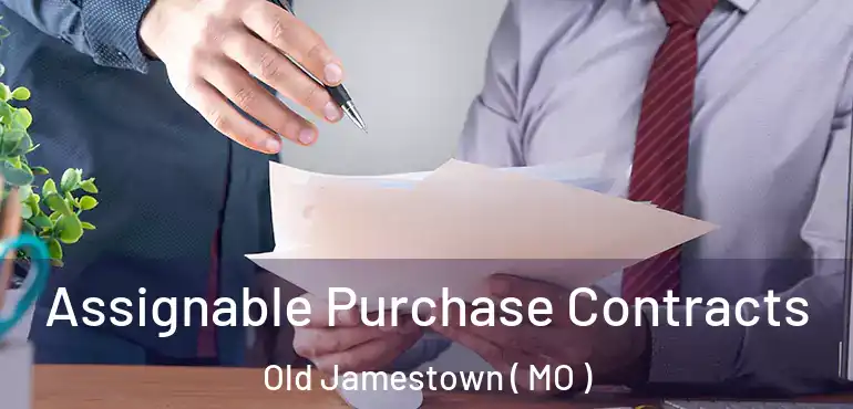  Assignable Purchase Contracts Old Jamestown ( MO )