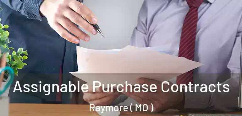  Assignable Purchase Contracts Raymore ( MO )