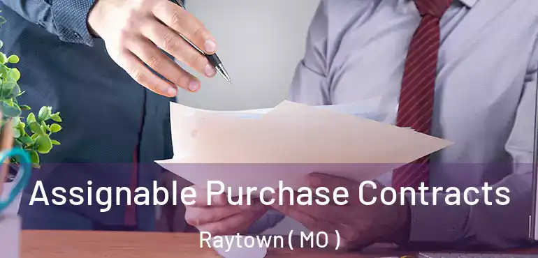  Assignable Purchase Contracts Raytown ( MO )
