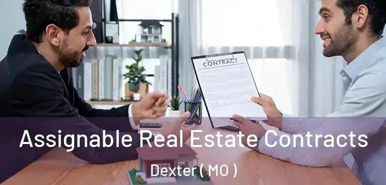  Assignable Real Estate Contracts Dexter ( MO )