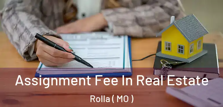  Assignment Fee In Real Estate Rolla ( MO )