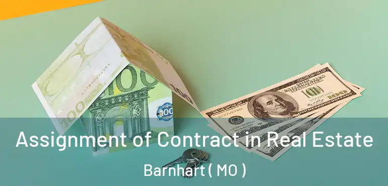  Assignment of Contract in Real Estate Barnhart ( MO )