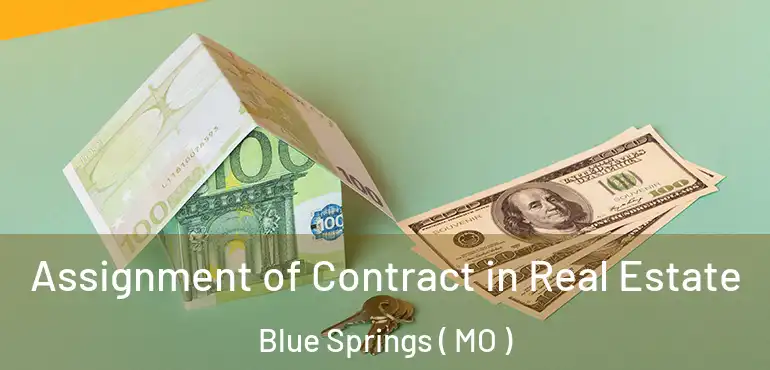  Assignment of Contract in Real Estate Blue Springs ( MO )