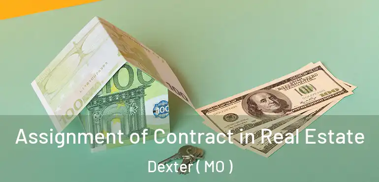  Assignment of Contract in Real Estate Dexter ( MO )