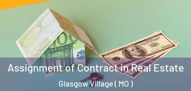  Assignment of Contract in Real Estate Glasgow Village ( MO )