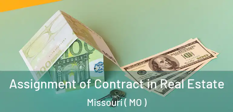  Assignment of Contract in Real Estate Missouri ( MO )
