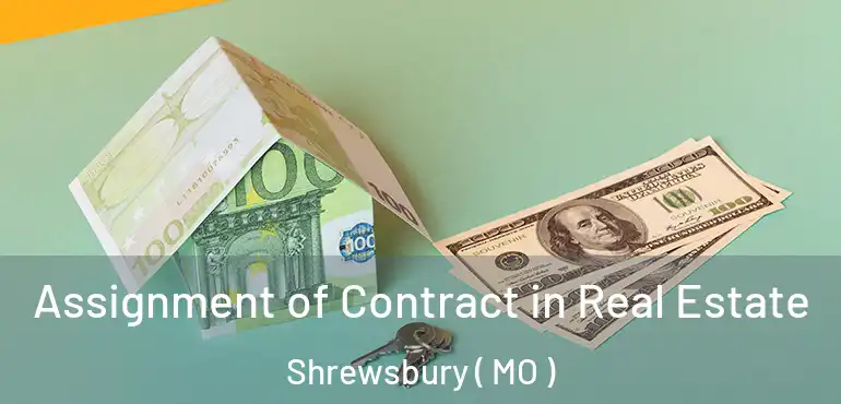  Assignment of Contract in Real Estate Shrewsbury ( MO )