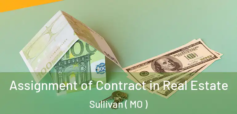  Assignment of Contract in Real Estate Sullivan ( MO )