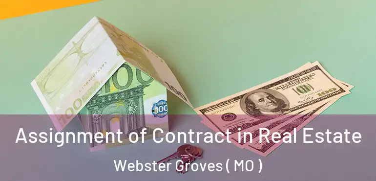  Assignment of Contract in Real Estate Webster Groves ( MO )