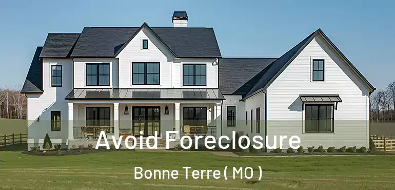  Avoid Foreclosure Bonne Terre ( MO )