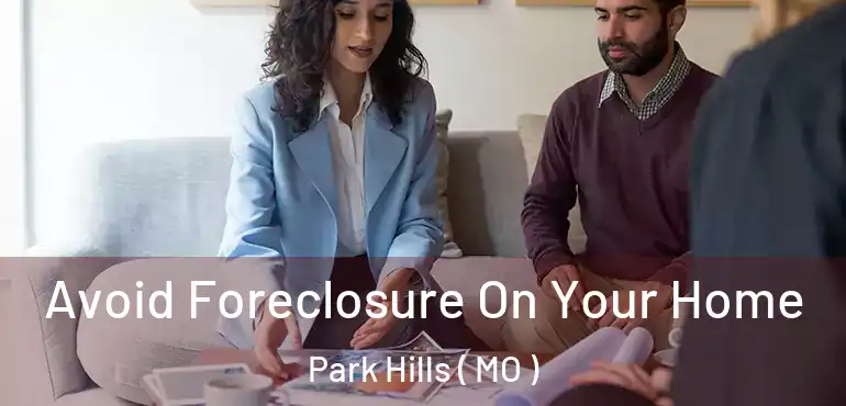  Avoid Foreclosure On Your Home Park Hills ( MO )
