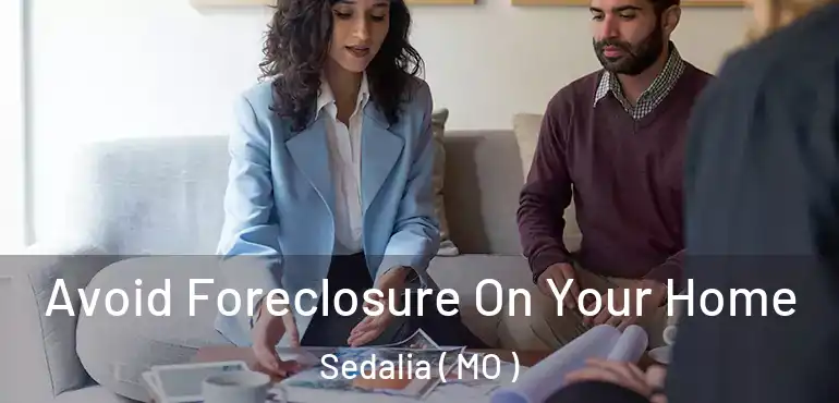  Avoid Foreclosure On Your Home Sedalia ( MO )