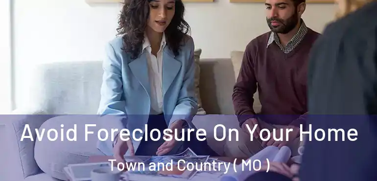  Avoid Foreclosure On Your Home Town and Country ( MO )