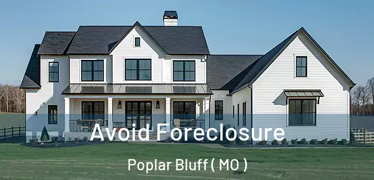  Avoid Foreclosure Poplar Bluff ( MO )