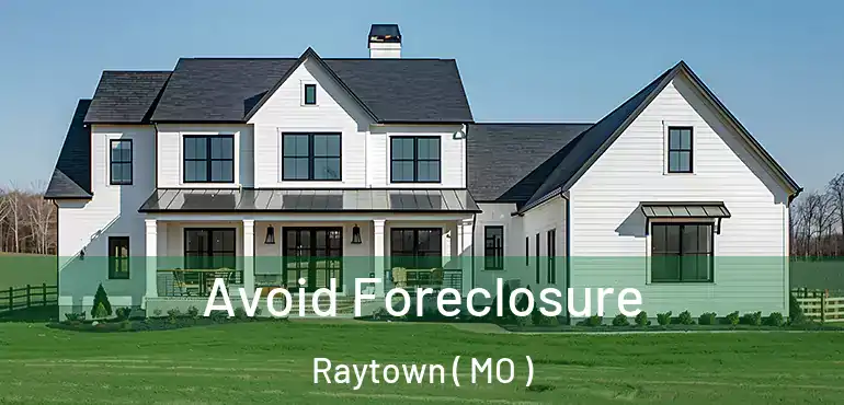  Avoid Foreclosure Raytown ( MO )