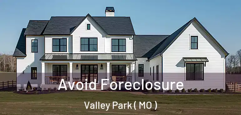  Avoid Foreclosure Valley Park ( MO )