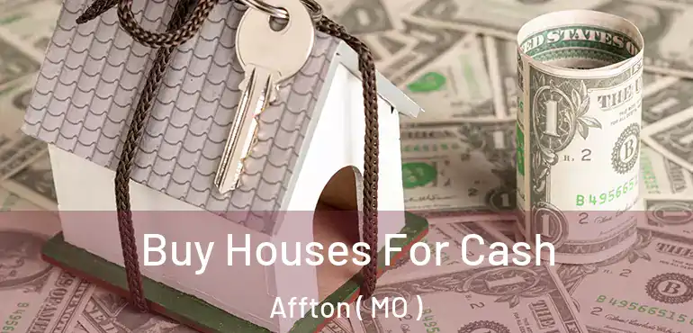  Buy Houses For Cash Affton ( MO )