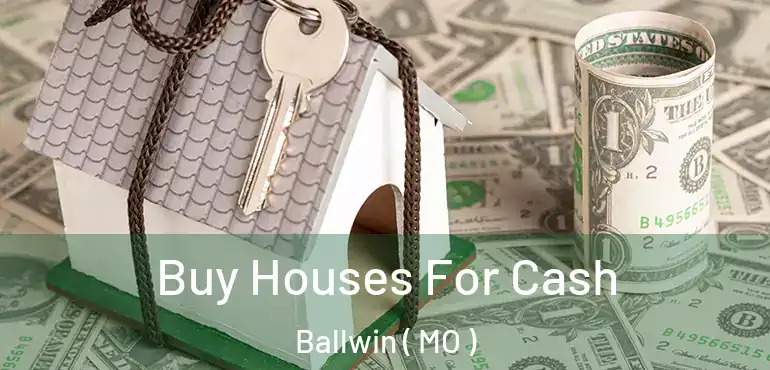  Buy Houses For Cash Ballwin ( MO )