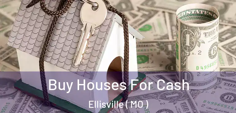  Buy Houses For Cash Ellisville ( MO )