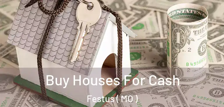  Buy Houses For Cash Festus ( MO )
