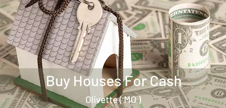  Buy Houses For Cash Olivette ( MO )