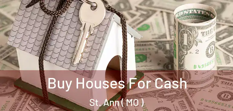  Buy Houses For Cash St. Ann ( MO )