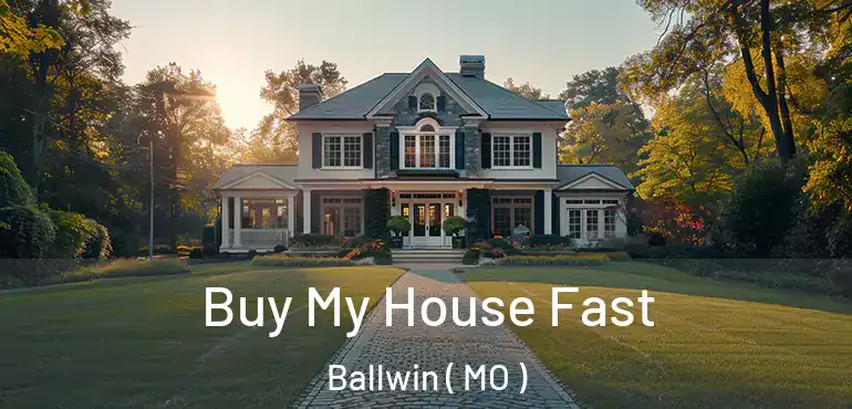  Buy My House Fast Ballwin ( MO )