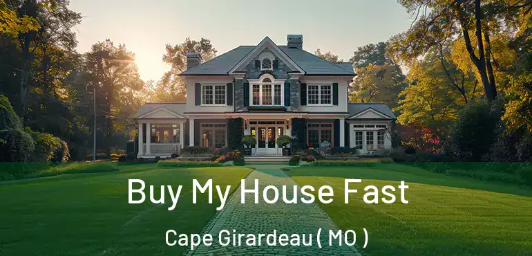  Buy My House Fast Cape Girardeau ( MO )