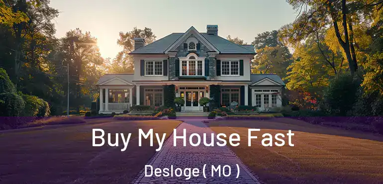  Buy My House Fast Desloge ( MO )