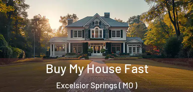  Buy My House Fast Excelsior Springs ( MO )