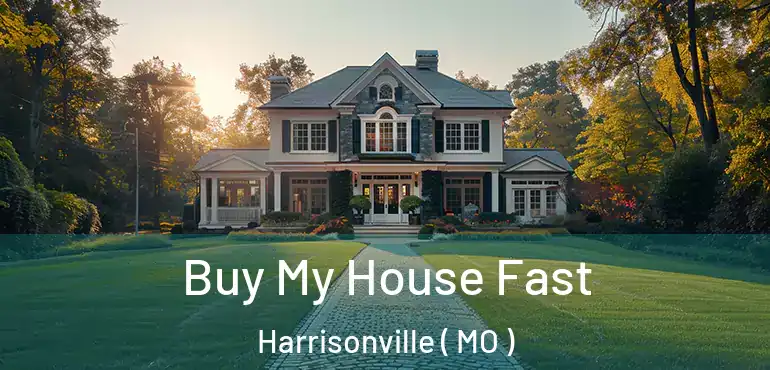  Buy My House Fast Harrisonville ( MO )