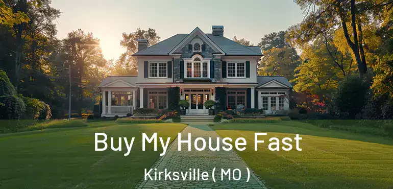  Buy My House Fast Kirksville ( MO )