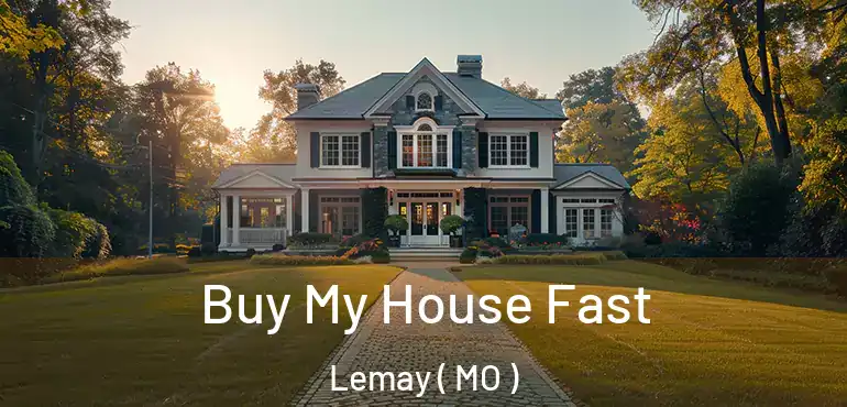  Buy My House Fast Lemay ( MO )