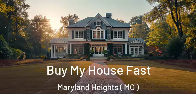  Buy My House Fast Maryland Heights ( MO )
